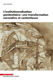 L'institutionnalisation pénitentiaire : une transformation normative et contentieuse